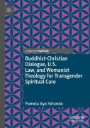 Buddhist-Christian Dialogue, U.S. Law, And Womanist Theology For Transgender Spiritual Care