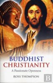 Buddhist Christianity - A Passionate Openness