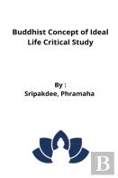 Buddhist Concept Of Ideal Life Critical Study