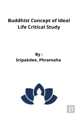 Bertrand.pt - Buddhist Concept Of Ideal Life Critical Study