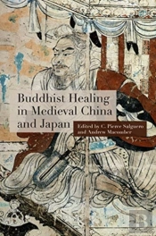 Buddhist Healing In Medieval China And Japan