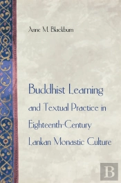 Buddhist Learning And Textual Practice In Eighteenth-Century Lankan Monastic Culture