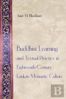 Buddhist Learning And Textual Practice In Eighteenth-Century Lankan Monastic Culture