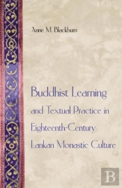 Buddhist Learning And Textual Practice In Eighteenth-Century Lankan Monastic Culture