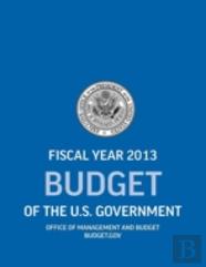 Budget Of The U.S. Government Fiscal Year 2013 (Budget Of The United States Government)