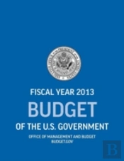 Budget Of The U.S. Government Fiscal Year 2013 (Budget Of The United States Government)