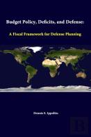 Budget Policy, Deficits, And Defense: A Fiscal Framework For Defense Planning