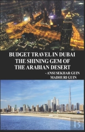 Budget Travel In Dubai, The Shining Gem Of Arabian Desert