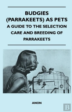 Bertrand.pt - Budgies (Parrakeets) As Pets - A Guide To The Selection Care And Breeding Of Parrakeets