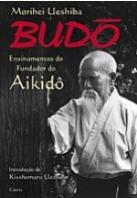 Budô - Ensinamentos do Fundador do Aikidô