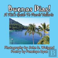 Buenos Dias! A Kid'S Guide To Puerto Vallarta