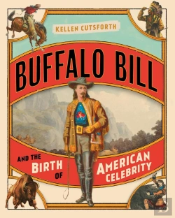 Bertrand.pt - Buffalo Bill And The Birth Of American Celebrity