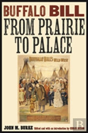 Buffalo Bill From Prairie To Palace
