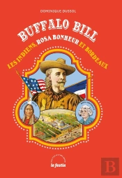 Buffalo Bill, Les Indiens Et Rosa Bonheur À Bordeaux