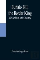 Buffalo Bill, The Border King; Or, Redskin And Cowboy