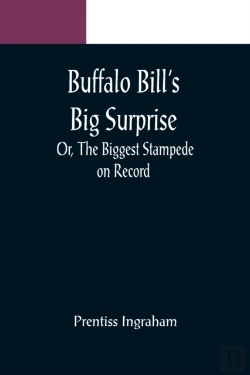 Bertrand.pt - Buffalo Bill'S Big Surprise; Or, The Biggest Stampede On Record