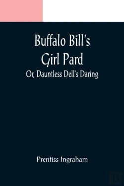 Bertrand.pt - Buffalo Bill'S Girl Pard; Or, Dauntless Dell'S Daring