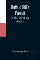 Buffalo Bill'S Pursuit; Or, The Heavy Hand Of Justice