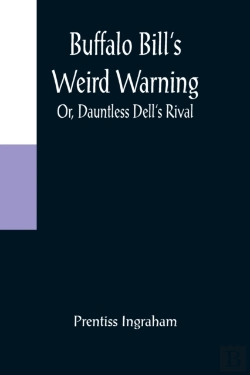 Bertrand.pt - Buffalo Bill'S Weird Warning; Or, Dauntless Dell'S Rival