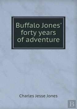 Bertrand.pt - Buffalo Jones' Forty Years Of Adventure