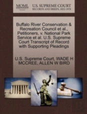 Buffalo River Conservation & Recreation Council Et Al., Petitioners, V. National Park Service Et Al. U.S. Supreme Court Transcript Of Record With Supporting Pleadings