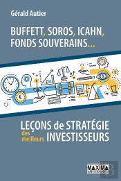 Buffett, Soros, Icahn, Fonds Souverains... Leçons De Stratégie Des Meilleurs Investisseurs