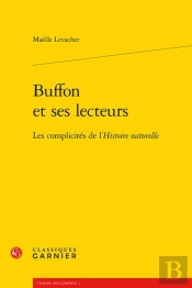 Buffon Et Ses Lecteurs : Les Complicités De L'Histoire Naturelle