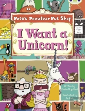 Bug Club Guided Non Fiction Year Two Purple B Pete'S Peculiar Pet Shop: I Want A Unicorn!