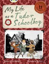 Bug Club Independent Non Fiction Year 4 Grey B My Life As A Tudor Schoolboy