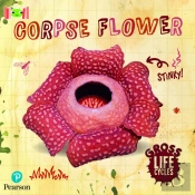 Bug Club Reading Corner: Age 5-7: Gross Lifecycles: Corpse Flower