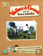 Bug Club Reading Corner: Age 5-7: Wallace And Gromit And The Soccomatic