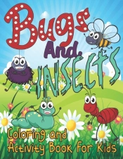 Bugs And Insects Coloring And Activity Book For Kids