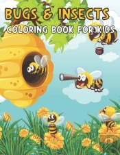Bugs And Insects Coloring Book For Kids
