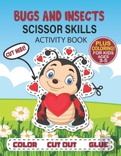 Bugs And Insects Scissor Skills Activity Book For Kids Ages 3-5