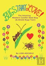 Bugs That Love! The Amazing Western Conifer Seed Bug (And Shield Bugs Too!)