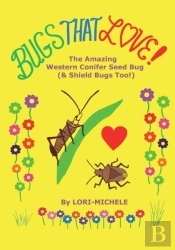 Bugs That Love! The Amazing Western Conifer Seed Bug (And Shield Bugs Too!)
