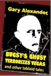 Bugsy'S Ghost Terrorizes Vegas And Other Tabloid Tales