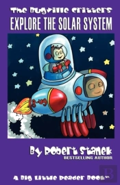 Bugville Critters Explore The Solar System (Bugville Critters #21)
