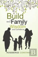 Build A Better Family With Wisdom And Confidence