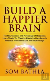Build A Happier Brain: The Neuroscience