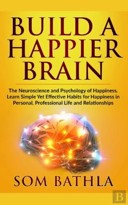 Bertrand.pt - Build A Happier Brain: The Neuroscience