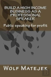 Build A High Income Business As A Professional Speaker