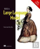 Build A Large Language Model (From Scratch)