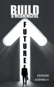 Build A Meaningful Future