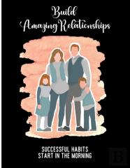 Build Amazing Relationships Successful Habits Start In The Morning