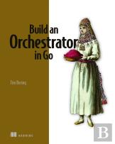 Build An Orchestrator In Go