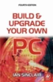 Build And Upgrade Your Own Pc