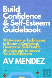 Build Confidence And Self Esteem Guidebook