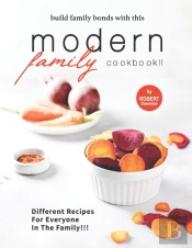 Build Family Bonds With This Modern Family Cookbook!!