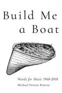 Build Me A Boat Â€“ Words For Music 1968 Â€“ 2018